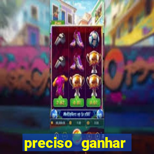 preciso ganhar dinheiro urgente